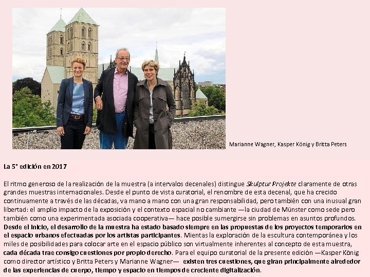 Marianne Wagner, Kasper König y Britta Peters La 5° edición en 2017 El ritmo