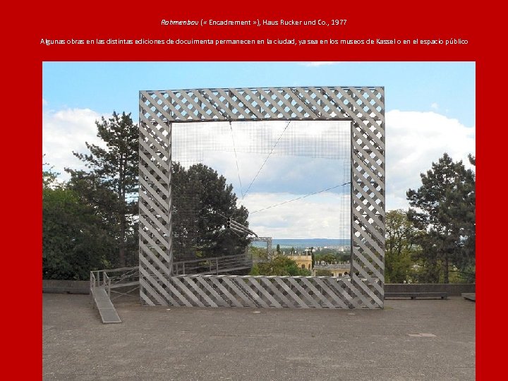 Rahmenbau ( « Encadrement » ), Haus Rucker und Co. , 1977 Algunas obras