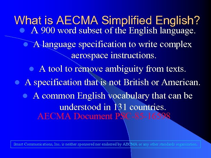 What is AECMA Simplified English? l A 900 word subset of the English language.