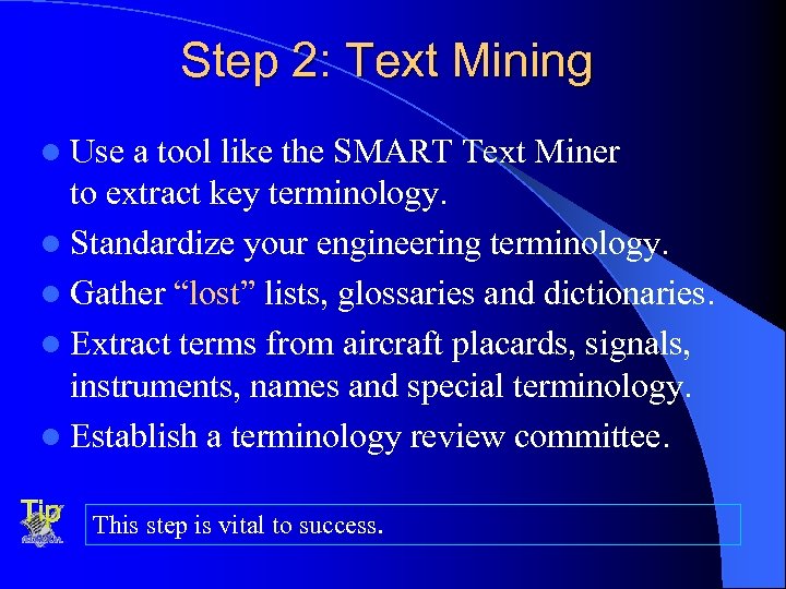 Step 2: Text Mining l Use a tool like the SMART Text Miner to