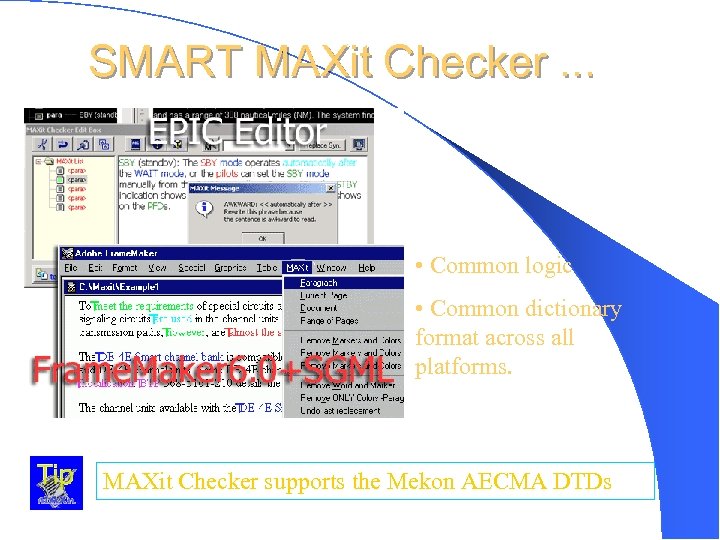 SMART MAXit Checker. . . • Common logic • Common dictionary format across all