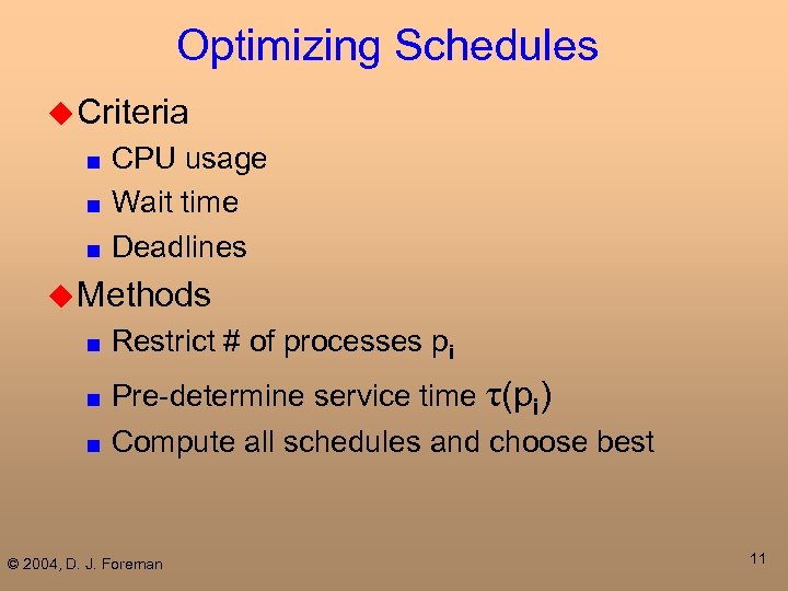 Optimizing Schedules u Criteria CPU usage ■ Wait time ■ Deadlines ■ u Methods