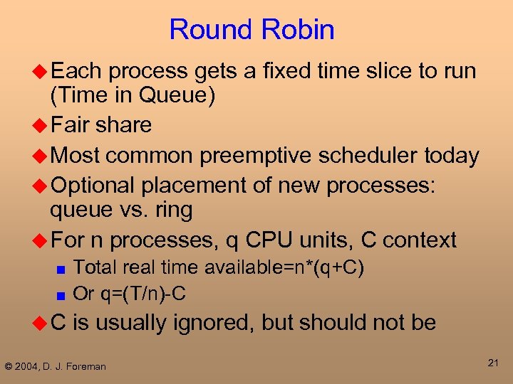 Round Robin u Each process gets a fixed time slice to run (Time in