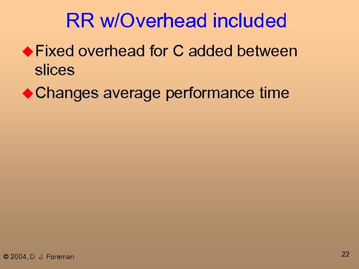 RR w/Overhead included u Fixed overhead for C added between slices u Changes average