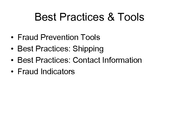 Best Practices & Tools • • Fraud Prevention Tools Best Practices: Shipping Best Practices: