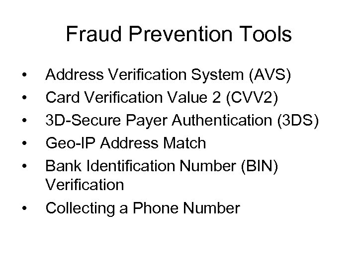 Fraud Prevention Tools • • • Address Verification System (AVS) Card Verification Value 2