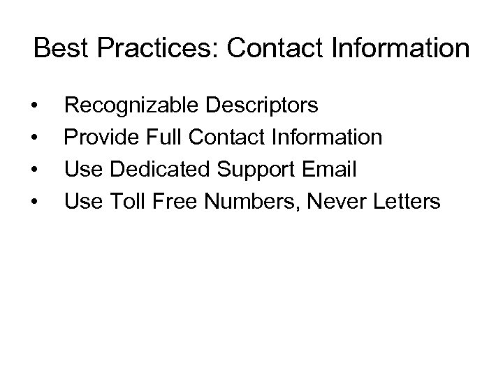 Best Practices: Contact Information • • Recognizable Descriptors Provide Full Contact Information Use Dedicated