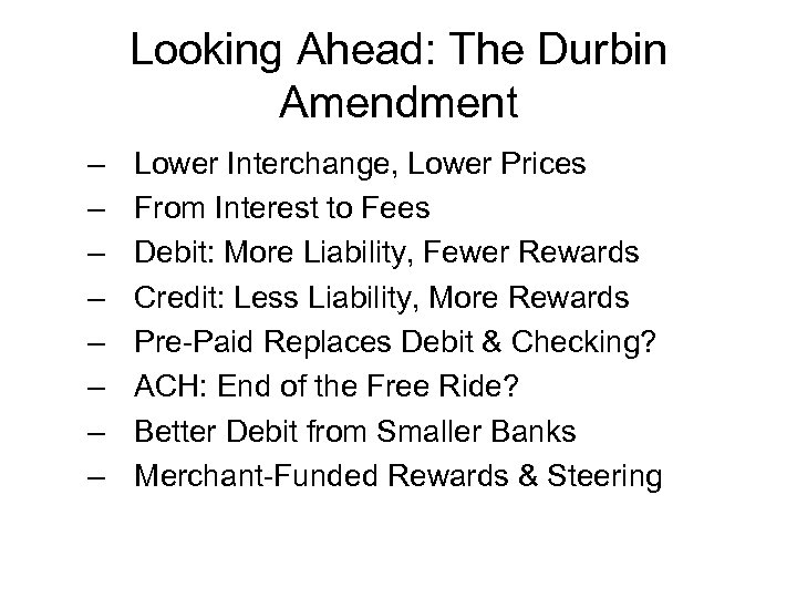 Looking Ahead: The Durbin Amendment – – – – Lower Interchange, Lower Prices From