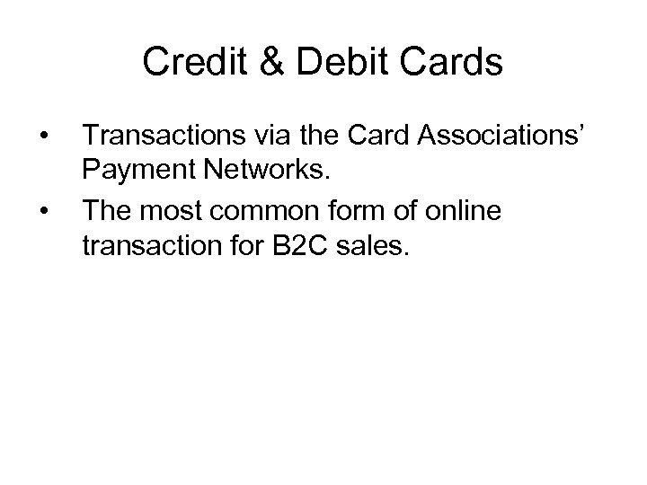Credit & Debit Cards • • Transactions via the Card Associations’ Payment Networks. The