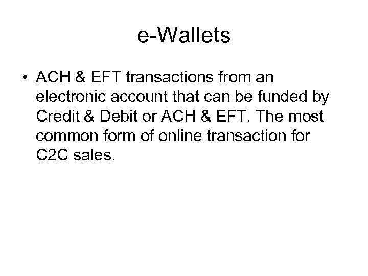 e-Wallets • ACH & EFT transactions from an electronic account that can be funded