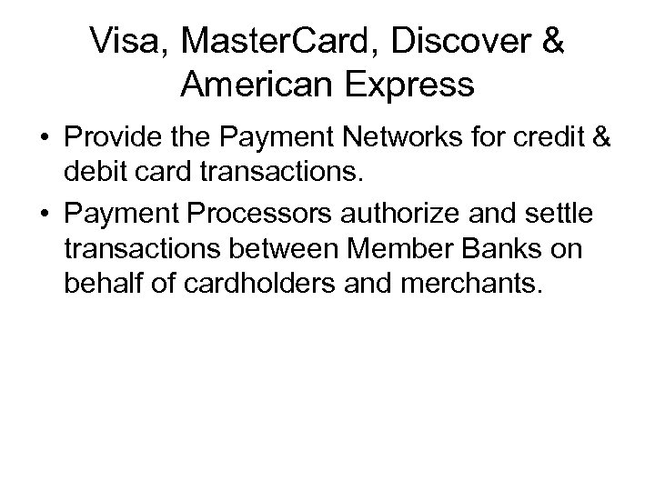 Visa, Master. Card, Discover & American Express • Provide the Payment Networks for credit