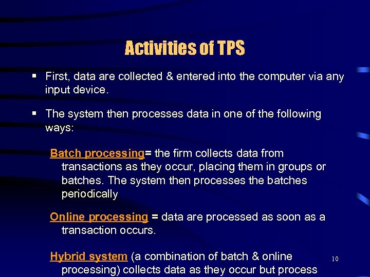 Activities of TPS § First, data are collected & entered into the computer via