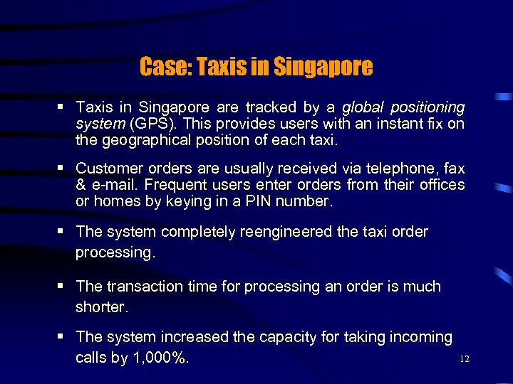 Case: Taxis in Singapore § Taxis in Singapore are tracked by a global positioning