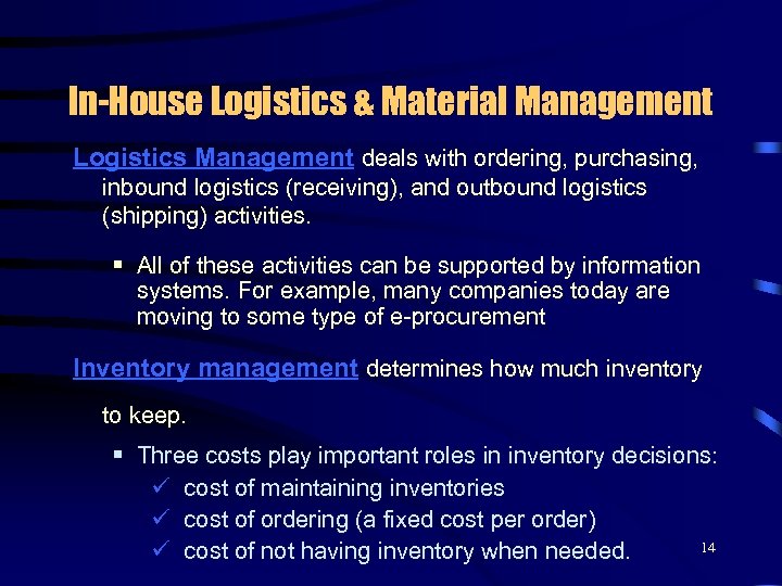 In-House Logistics & Material Management Logistics Management deals with ordering, purchasing, inbound logistics (receiving),