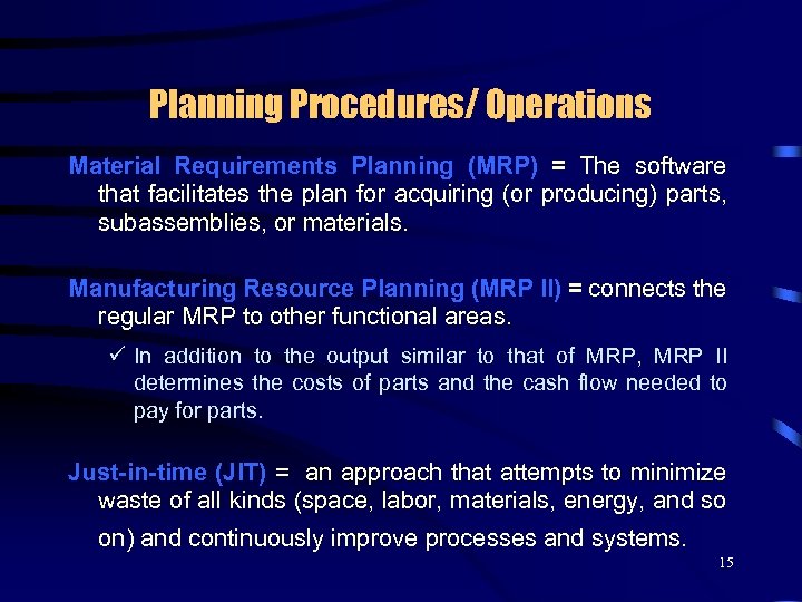 Planning Procedures/ Operations Material Requirements Planning (MRP) = The software that facilitates the plan