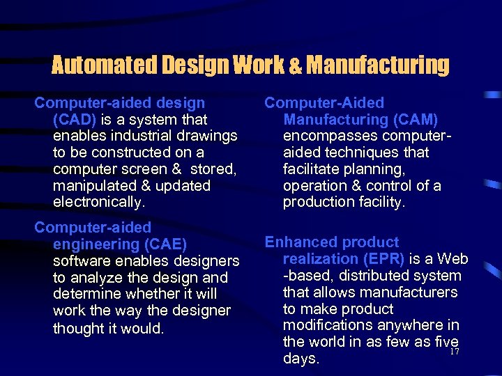 Automated Design Work & Manufacturing Computer-aided design (CAD) is a system that enables industrial