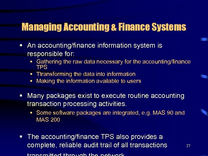 Managing Accounting & Finance Systems § An accounting/finance information system is responsible for: §