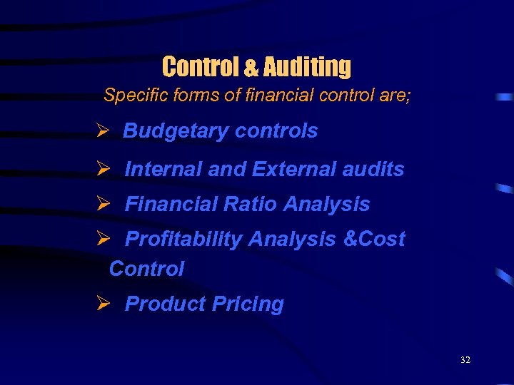Control & Auditing Specific forms of financial control are; Ø Budgetary controls Ø Internal