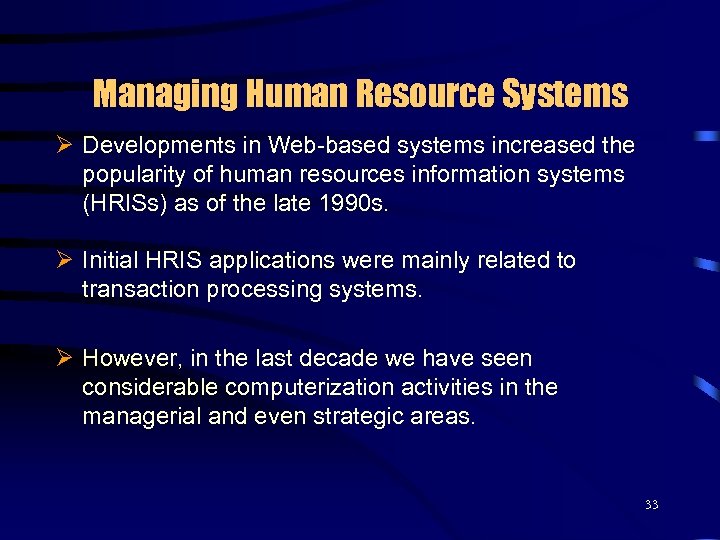 Managing Human Resource Systems Ø Developments in Web-based systems increased the popularity of human