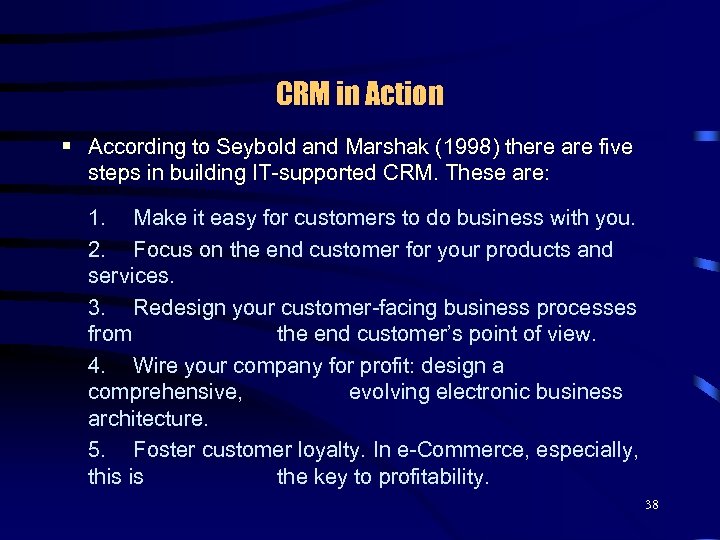 CRM in Action § According to Seybold and Marshak (1998) there are five steps