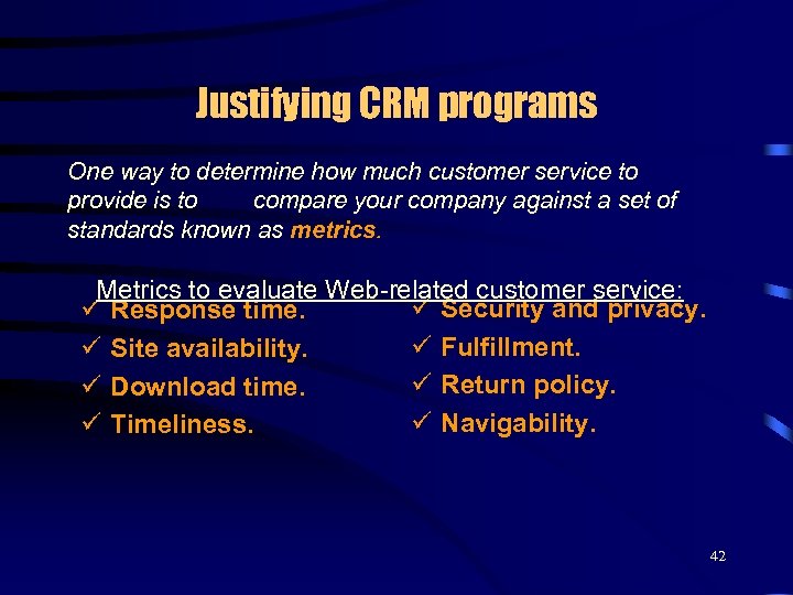 Justifying CRM programs One way to determine how much customer service to provide is