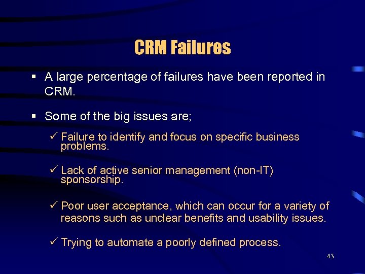 CRM Failures § A large percentage of failures have been reported in CRM. §