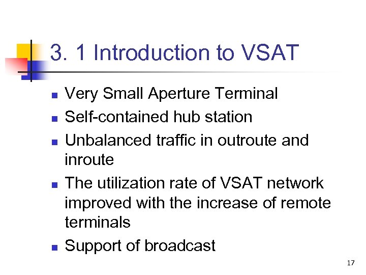 3. 1 Introduction to VSAT n n n Very Small Aperture Terminal Self-contained hub