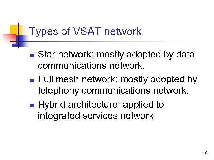 Types of VSAT network n n n Star network: mostly adopted by data communications