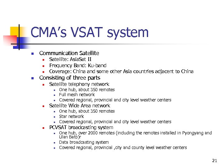 CMA’s VSAT system n Communication Satellite n n Satellite: Asia. Sat II Frequency Band: