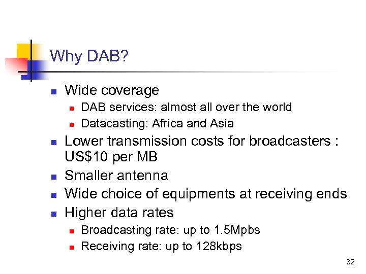 Why DAB? n Wide coverage n n n DAB services: almost all over the