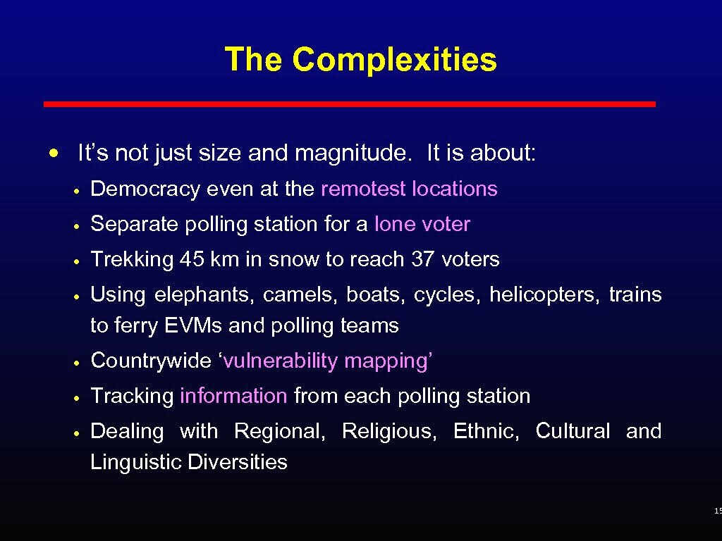 The Complexities • It’s not just size and magnitude. It is about: • Democracy