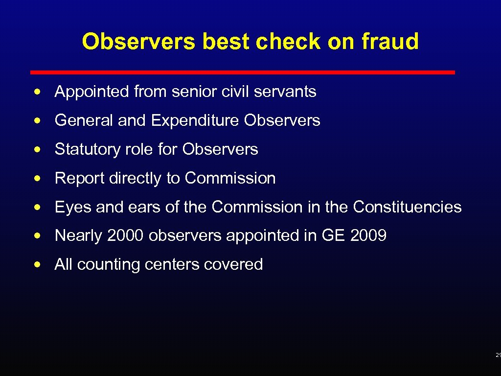 Observers best check on fraud • Appointed from senior civil servants • General and