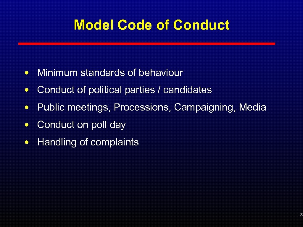 Model Code of Conduct • Minimum standards of behaviour • Conduct of political parties