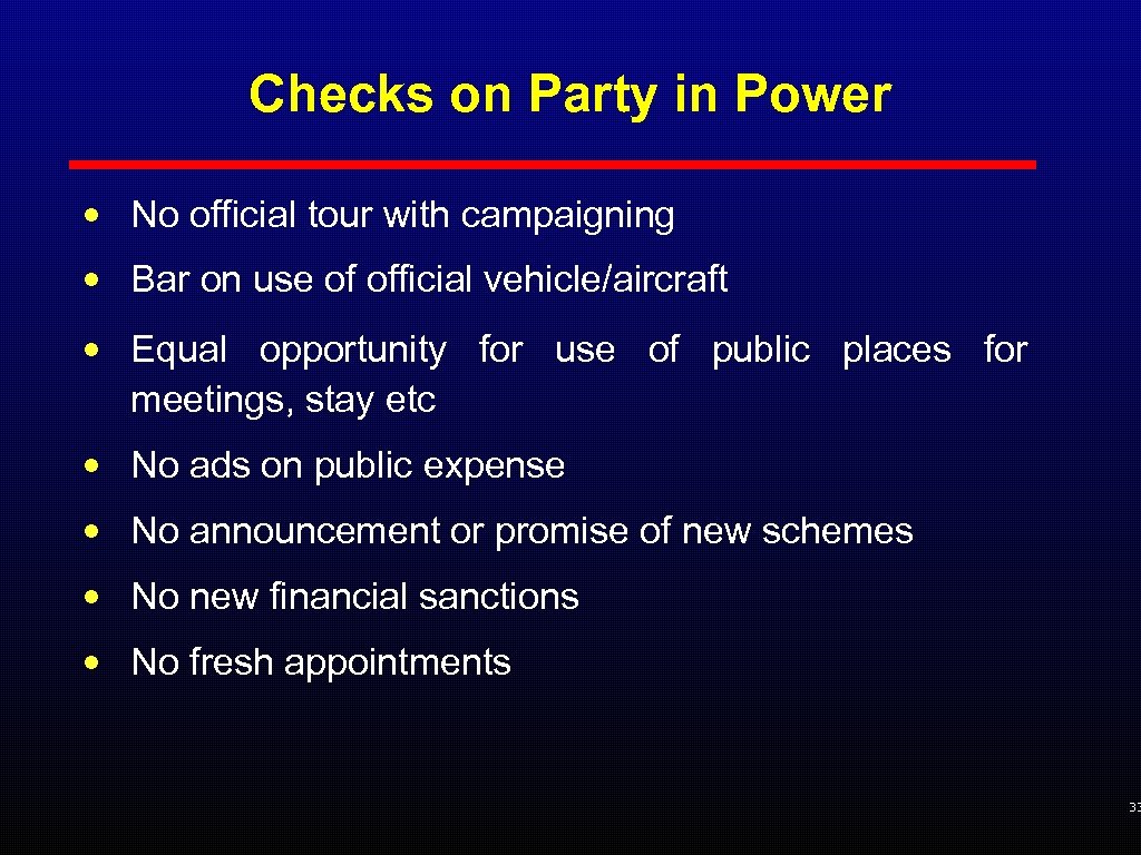 Checks on Party in Power • No official tour with campaigning • Bar on