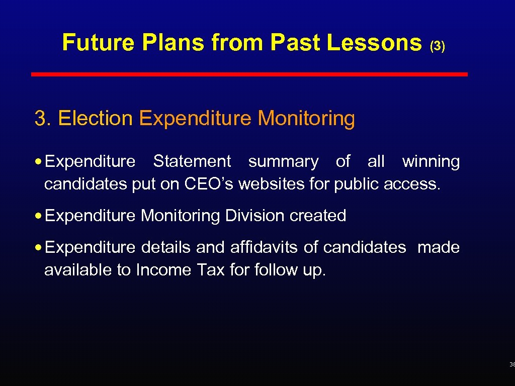 Future Plans from Past Lessons (3) 3. Election Expenditure Monitoring • Expenditure Statement summary