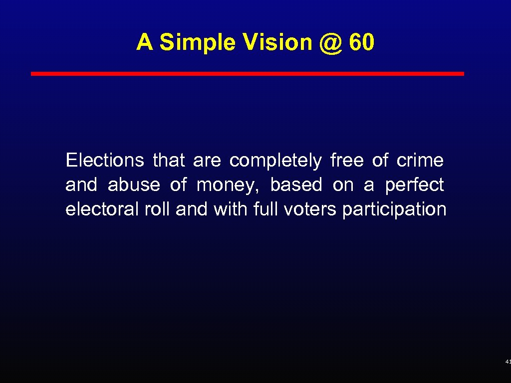 A Simple Vision @ 60 Elections that are completely free of crime and abuse