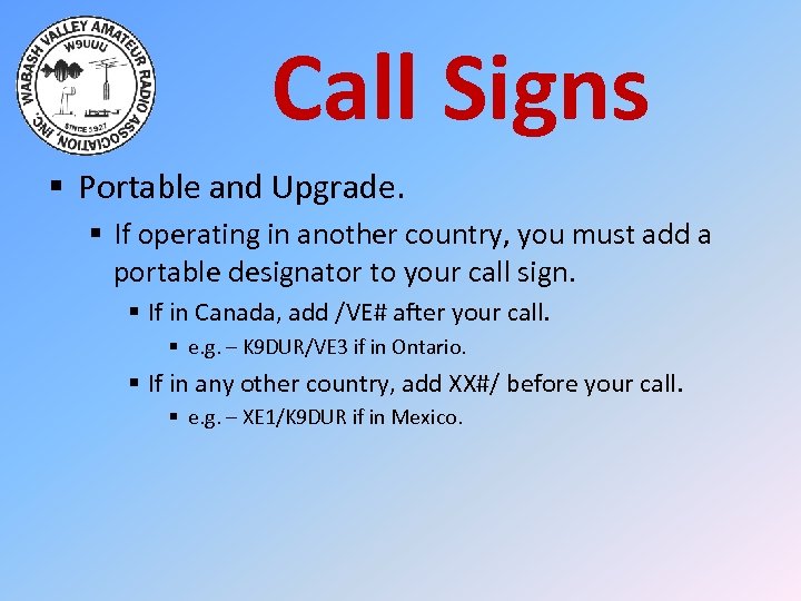 Call Signs § Portable and Upgrade. § If operating in another country, you must