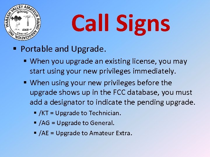 Call Signs § Portable and Upgrade. § When you upgrade an existing license, you