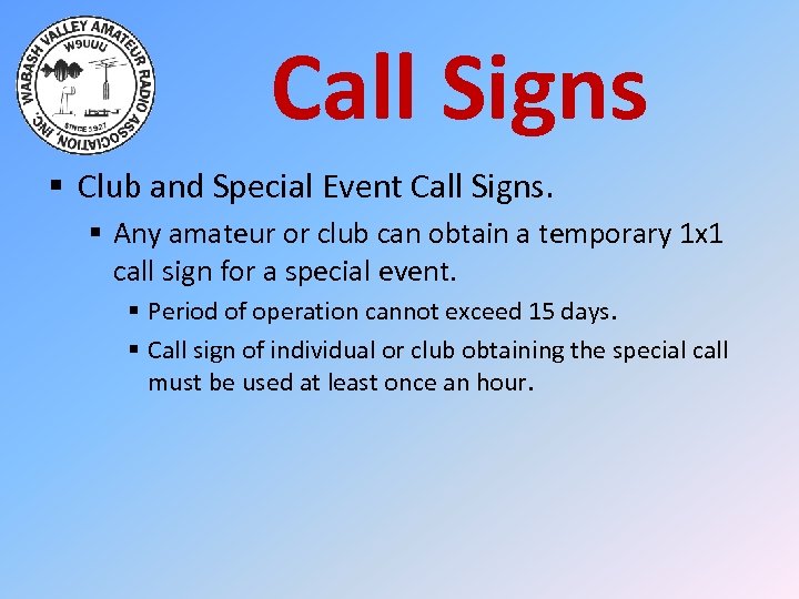 Call Signs § Club and Special Event Call Signs. § Any amateur or club