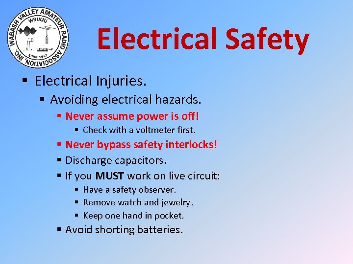 Electrical Safety § Electrical Injuries. § Avoiding electrical hazards. § Never assume power is