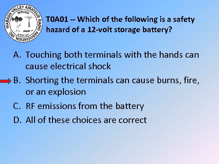 T 0 A 01 -- Which of the following is a safety hazard of