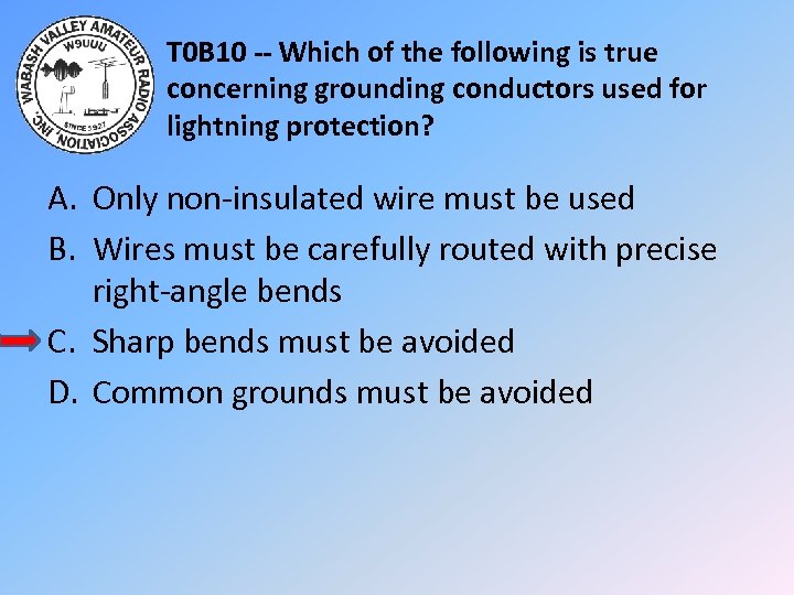 T 0 B 10 -- Which of the following is true concerning grounding conductors