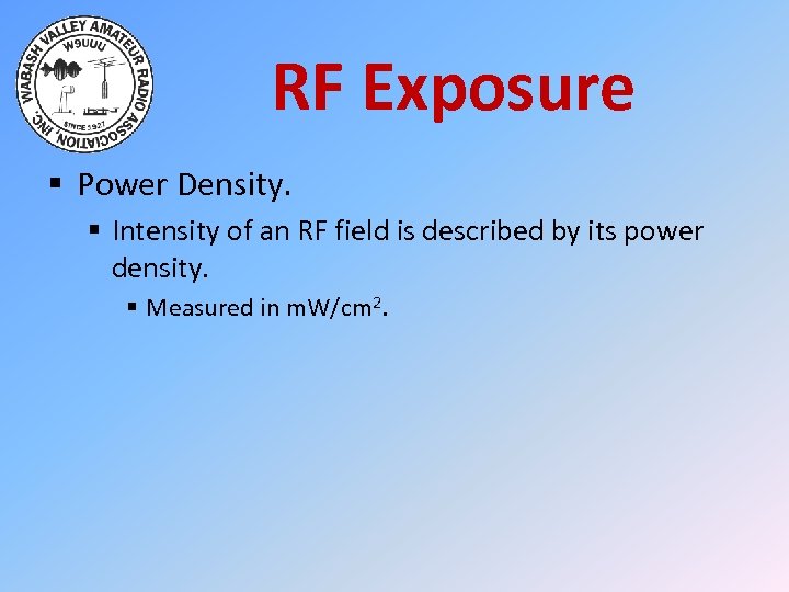 RF Exposure § Power Density. § Intensity of an RF field is described by