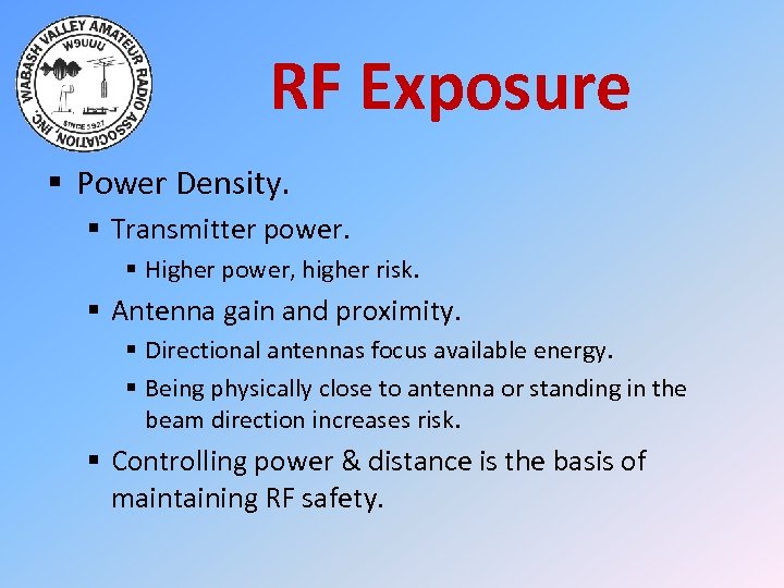 RF Exposure § Power Density. § Transmitter power. § Higher power, higher risk. §