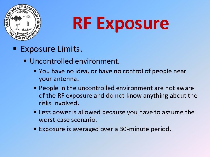 RF Exposure § Exposure Limits. § Uncontrolled environment. § You have no idea, or