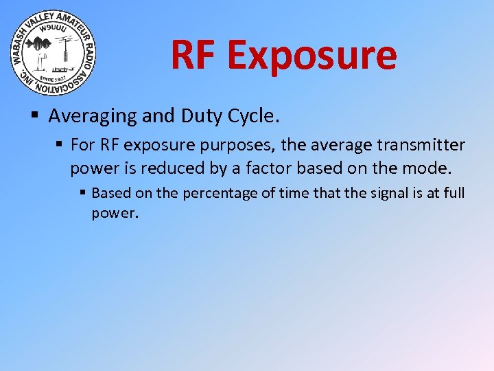 RF Exposure § Averaging and Duty Cycle. § For RF exposure purposes, the average