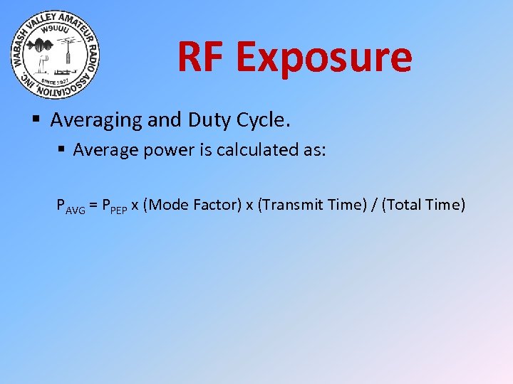 RF Exposure § Averaging and Duty Cycle. § Average power is calculated as: PAVG