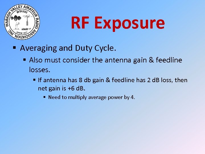 RF Exposure § Averaging and Duty Cycle. § Also must consider the antenna gain