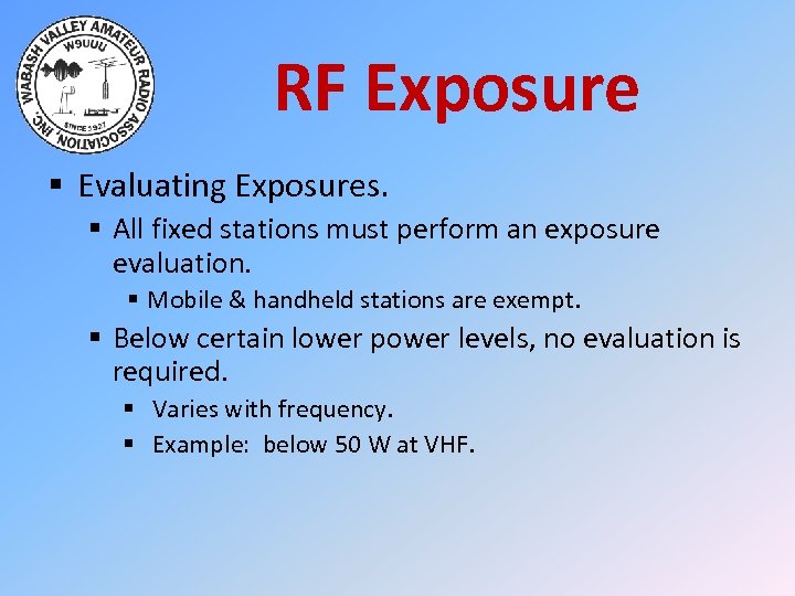 RF Exposure § Evaluating Exposures. § All fixed stations must perform an exposure evaluation.