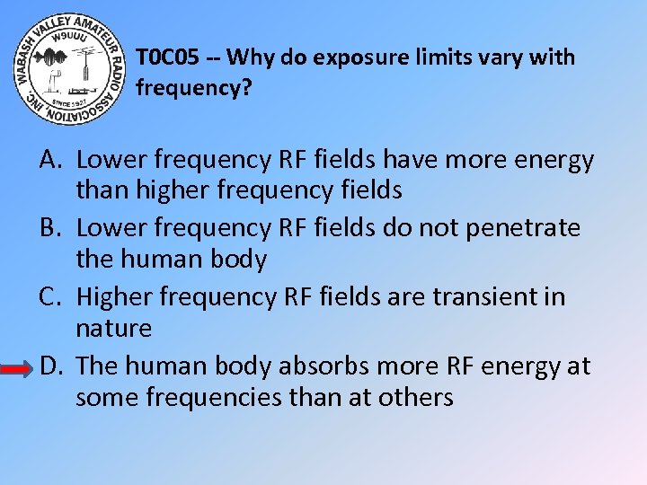 T 0 C 05 -- Why do exposure limits vary with frequency? A. Lower